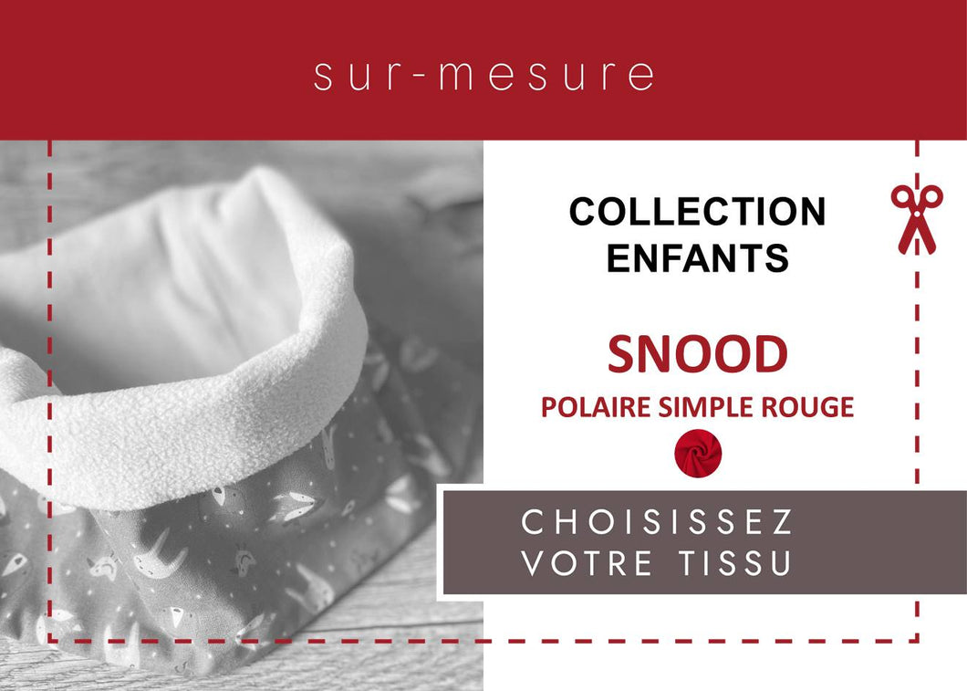 SNOOD ENFANT POLAIRE SIMPLE *ROUGE* | CHOISISSEZ VOTRE TISSU |
